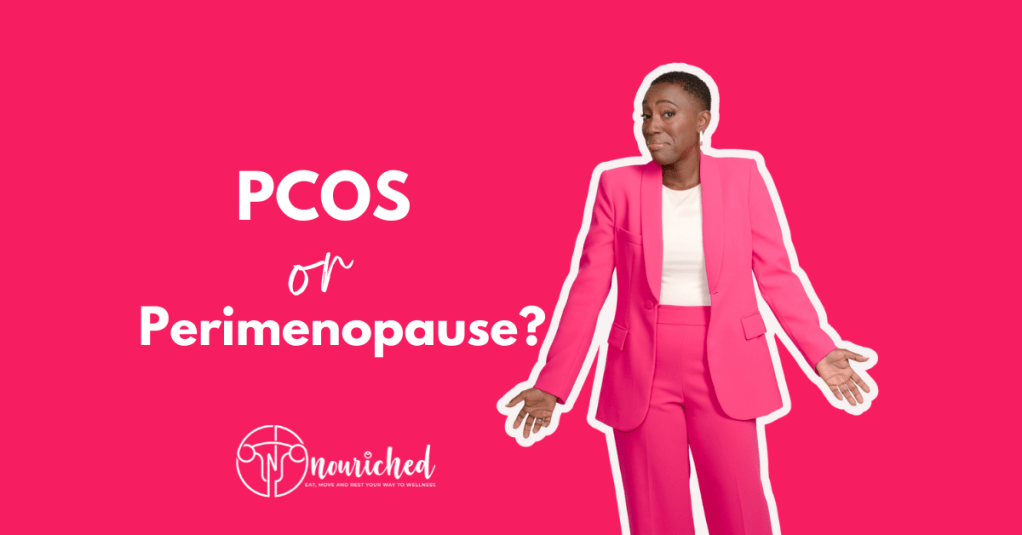 Is it PCOS or Perimenopause? Key Differences&nbsp;Explained.